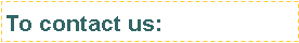 Text Box: To contact us: